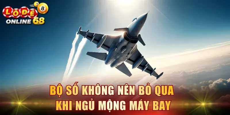 Bộ số không nên bỏ qua khi ngủ mộng máy bay
