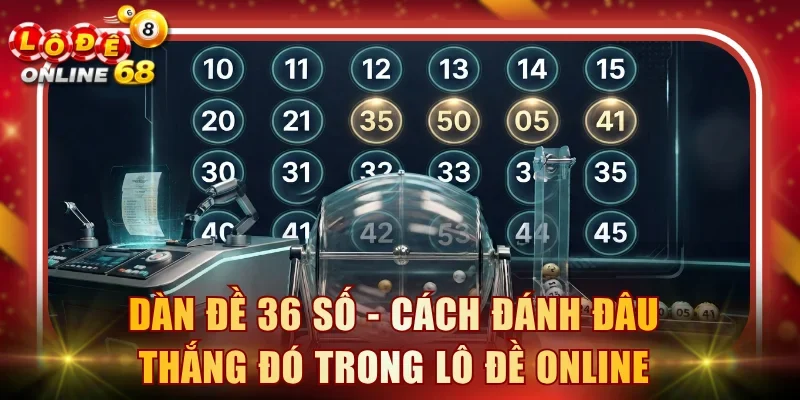 dàn đề 36 số