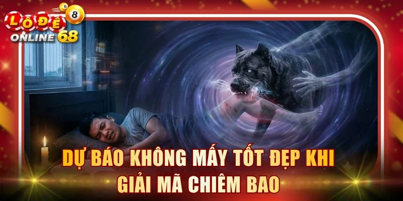 Dự báo không mấy tốt đẹp khi giải mã chiêm bao