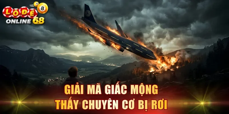 Giải mã giấc mộng thấy chuyên cơ bị rơi