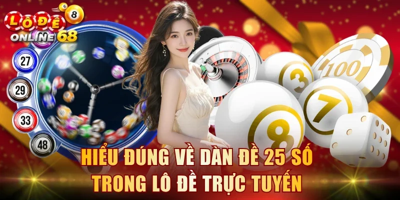 Hiểu đúng về dàn đề 25 số trong lô đề trực tuyến