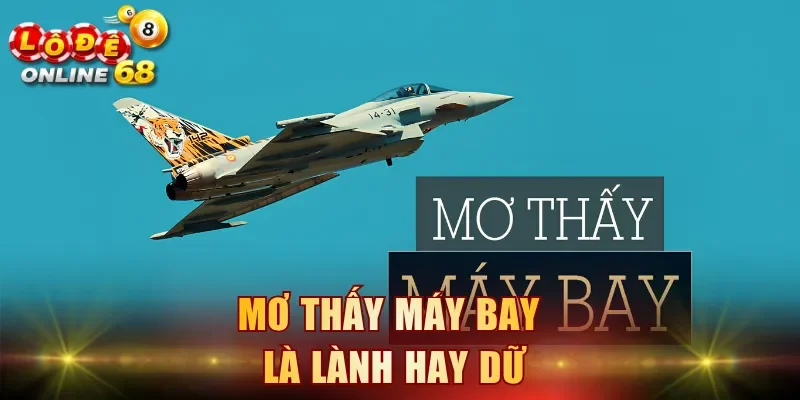Mơ thấy máy bay là lành hay dữ