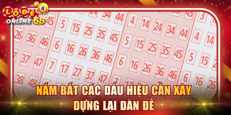 Nắm bắt các dấu hiệu cần xây dựng lại dàn đề