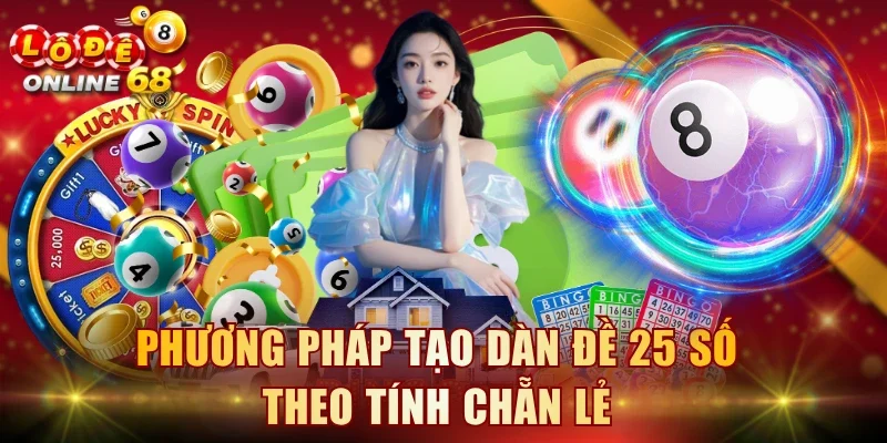 Phương pháp tạo dàn đề 25 số theo tính chẵn lẻ