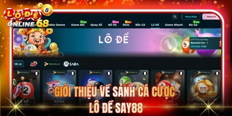Giới thiệu về sảnh cược lô đề Say88