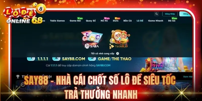 Say88 - Nhà Cái Chốt Số Lô Đề Siêu Tốc Trả Thưởng Nhanh