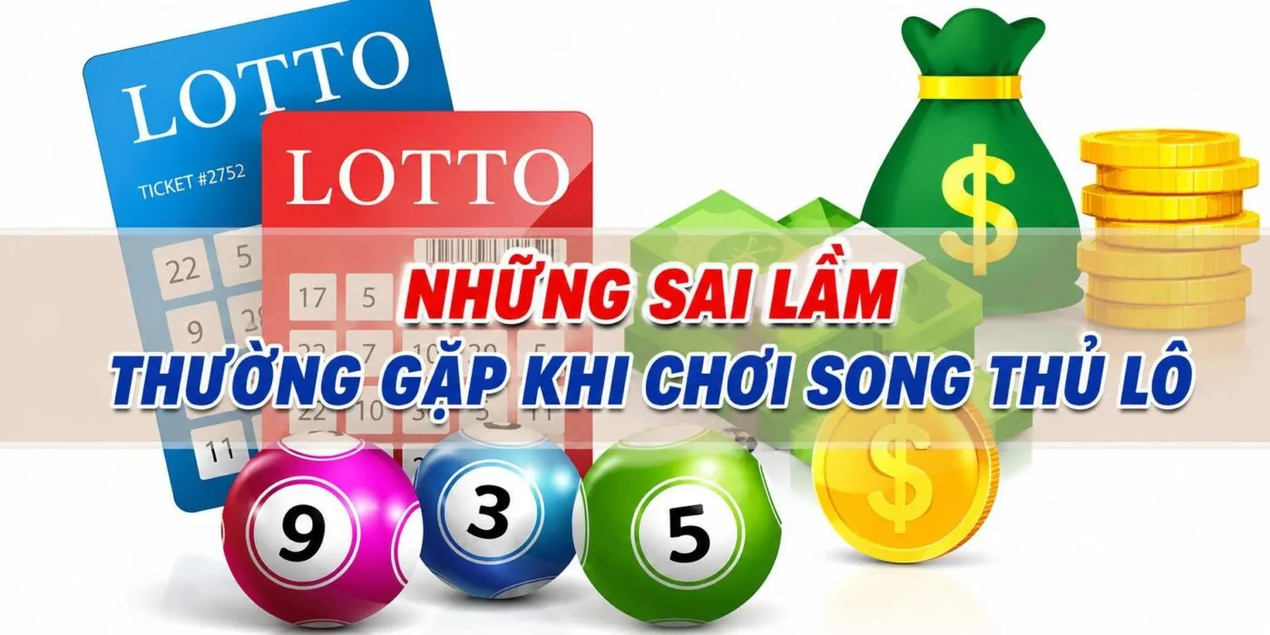 Những sai lầm thường gặp khi chơi song thủ lô Những sai lầm thường gặp khi chơi song thủ lô